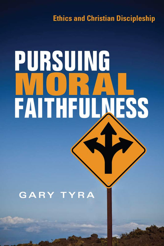 Pursuing Moral Faithfulness: Ethics and Christian Discipleship - 6814