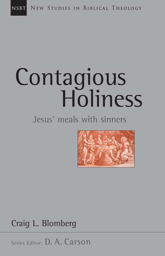 Contagious Holiness: Jesus' Meals with Sinners (New Studies in Biblical Theology)
