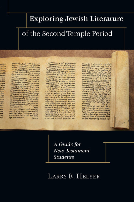 Exploring Jewish Literature of the Second Temple Period: A Guide for New Testament Students (Christian Classics Bible Studies) - 9860