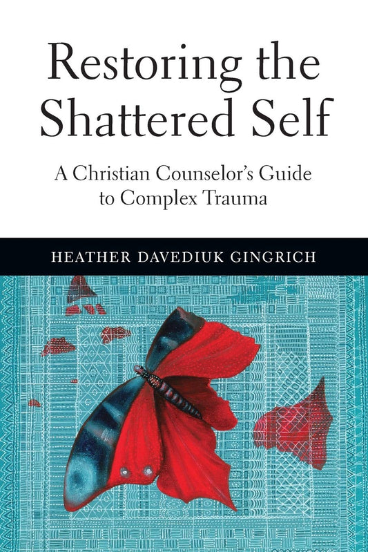 Restoring the Shattered Self: A Christian Counselor's Guide to Complex Trauma (Christian Association for Psychological Studies Books) - 1236