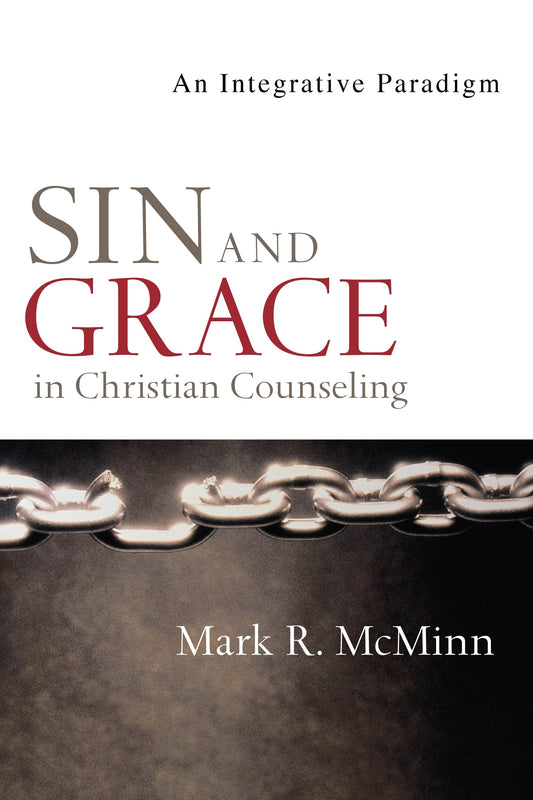 Sin and Grace in Christian Counseling: An Integrative Paradigm (Christian Association for Psychological Studies Books) - 6262