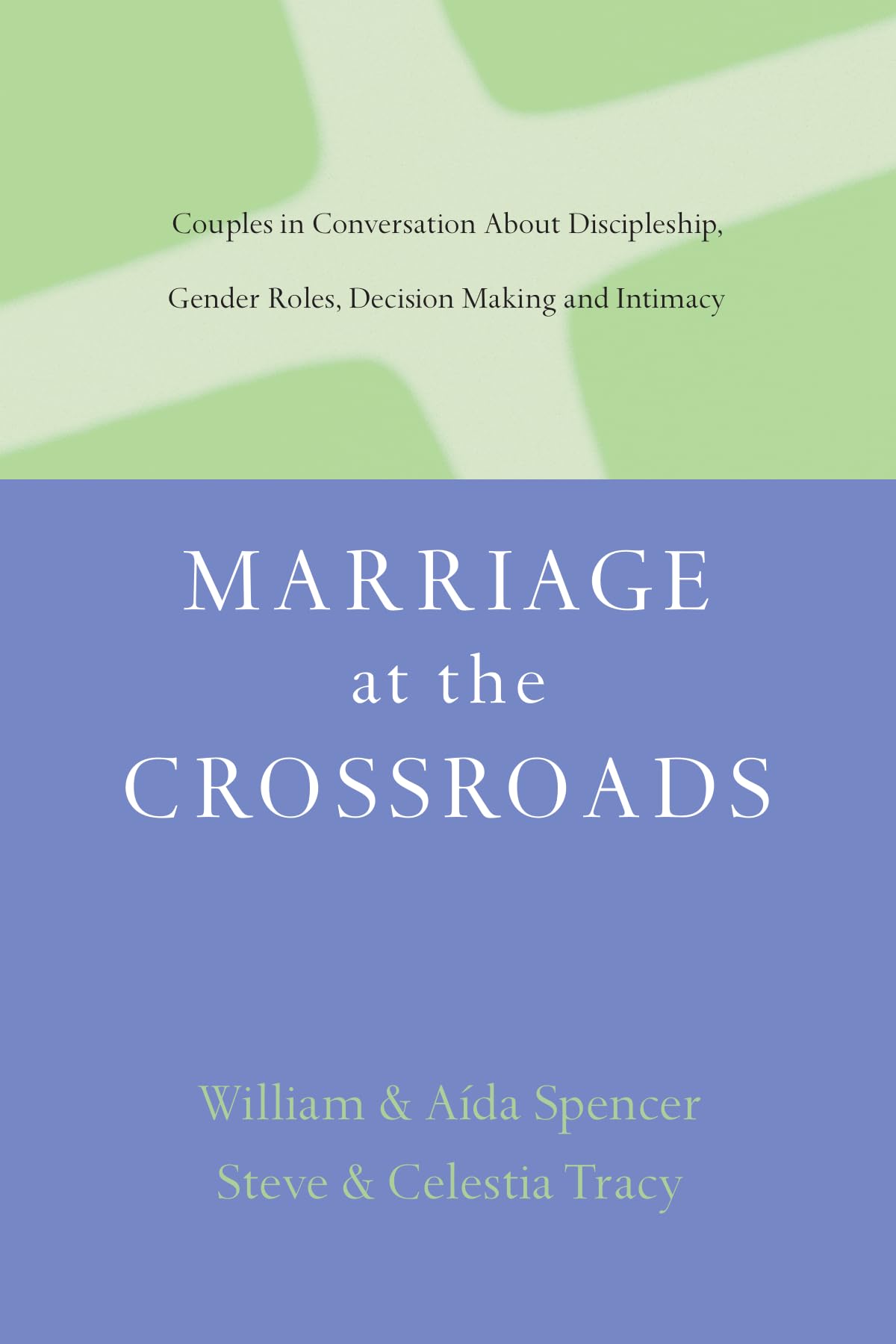 Marriage at the Crossroads: Couples in Conversation About Discipleship, Gender Roles, Decision Making and Intimacy - 3916