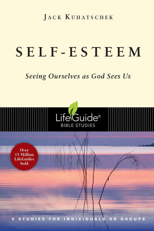 Self-Esteem: Seeing Ourselves as God Sees Us (LifeGuide Bible Studies) - 2075