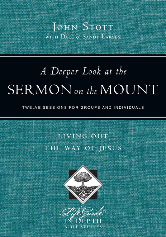 A Deeper Look at the Sermon on the Mount: Living Out the Way of Jesus (LifeGuide in Depth Series) - 333
