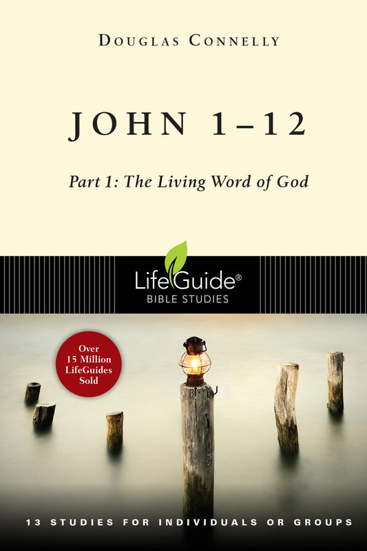 John 1-12: Part 1: The Living Word of God (LifeGuide Bible Studies) - 6420