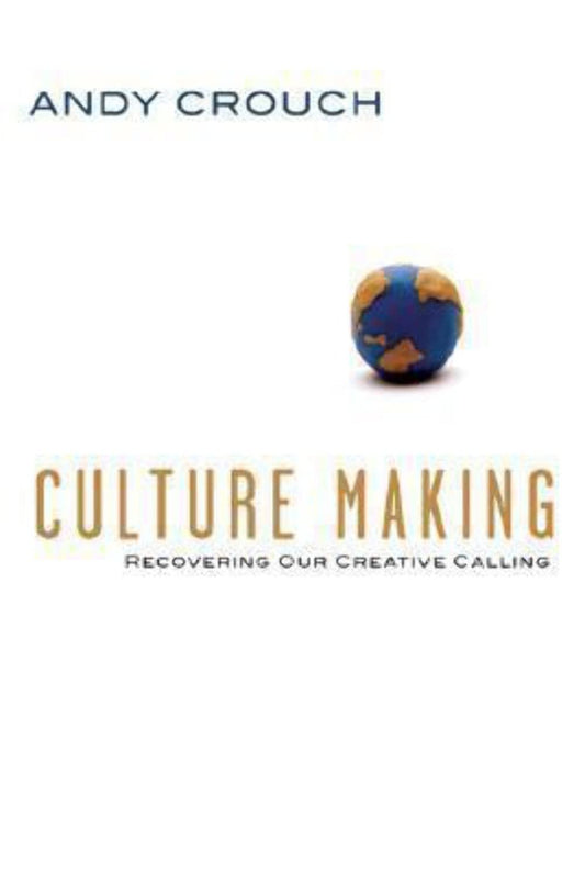 Culture Making: Recovering Our Creative Calling - 2847