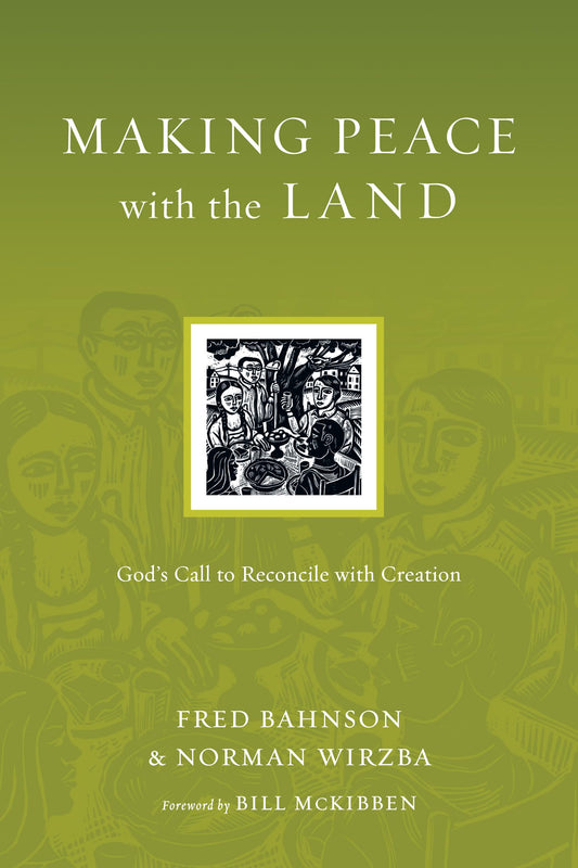 Making Peace with the Land: God's Call to Reconcile with Creation (Resources for Reconciliation)