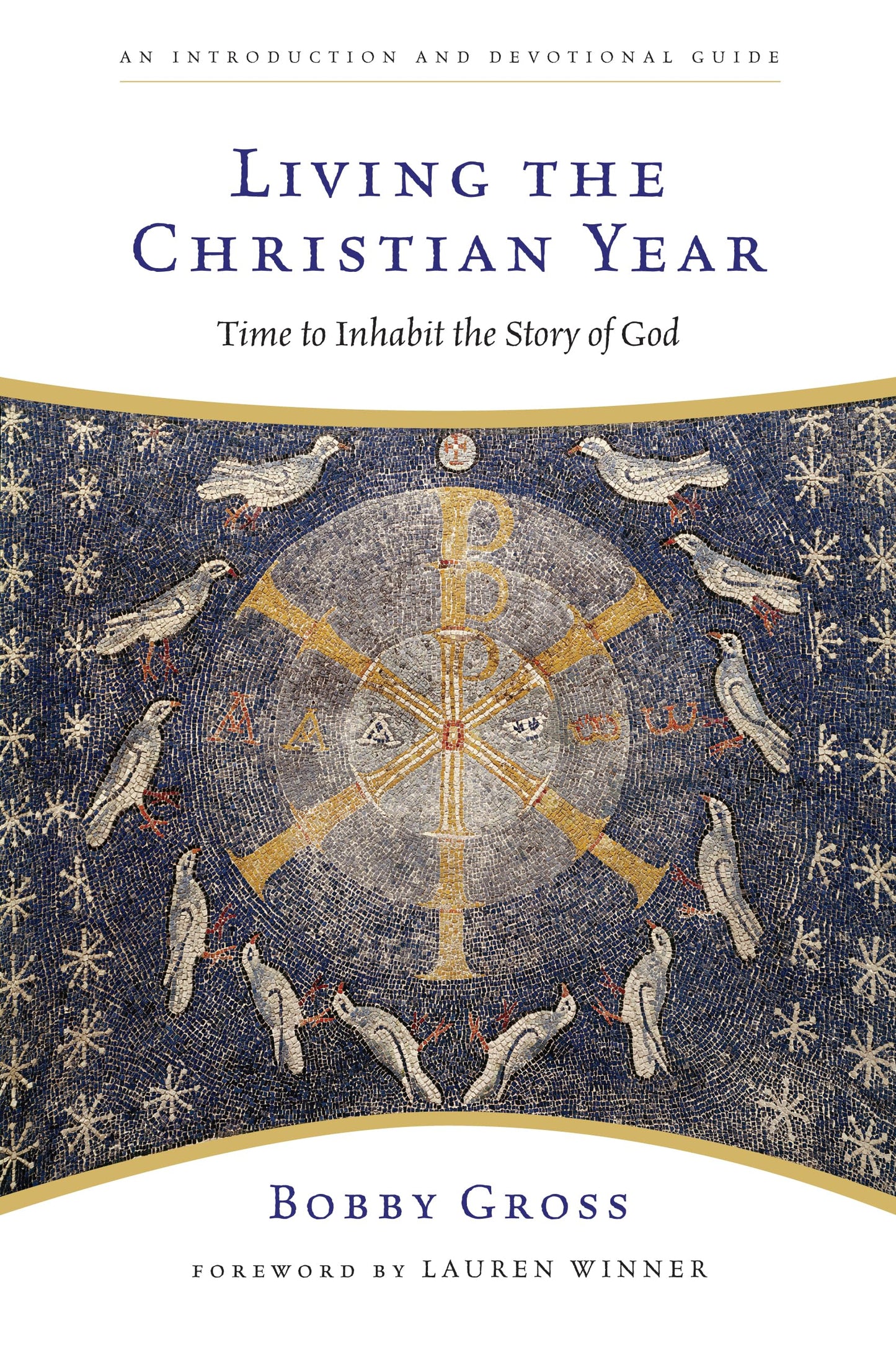 Living the Christian Year: Time to Inhabit the Story of God - 5261