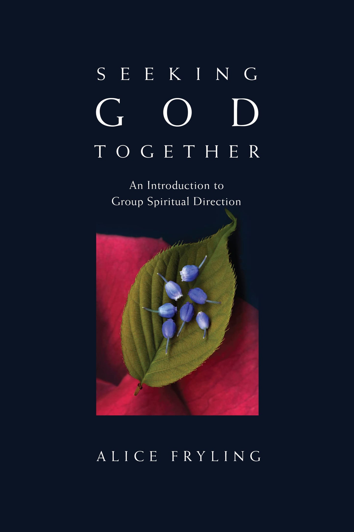 Seeking God Together: An Introduction to Group Spiritual Direction - 3515