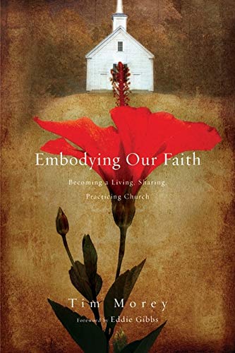 Embodying Our Faith: Becoming a Living, Sharing, Practicing Church - 6943