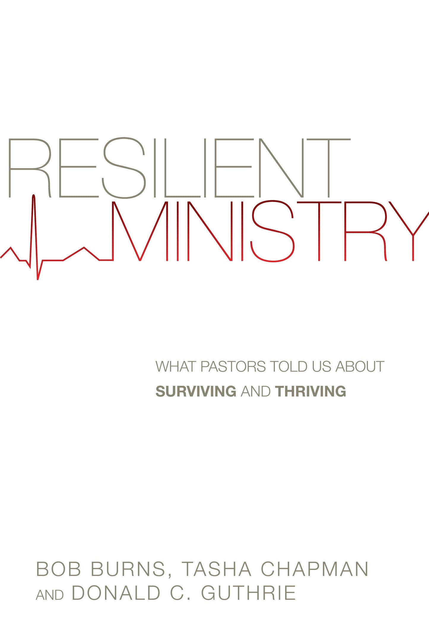 Resilient Ministry: What Pastors Told Us About Surviving and Thriving - 2760
