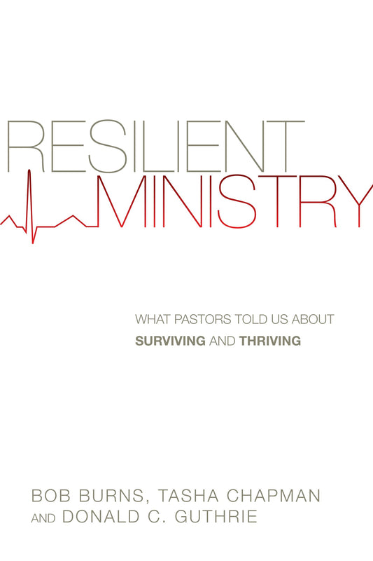 Resilient Ministry: What Pastors Told Us About Surviving and Thriving - 7510