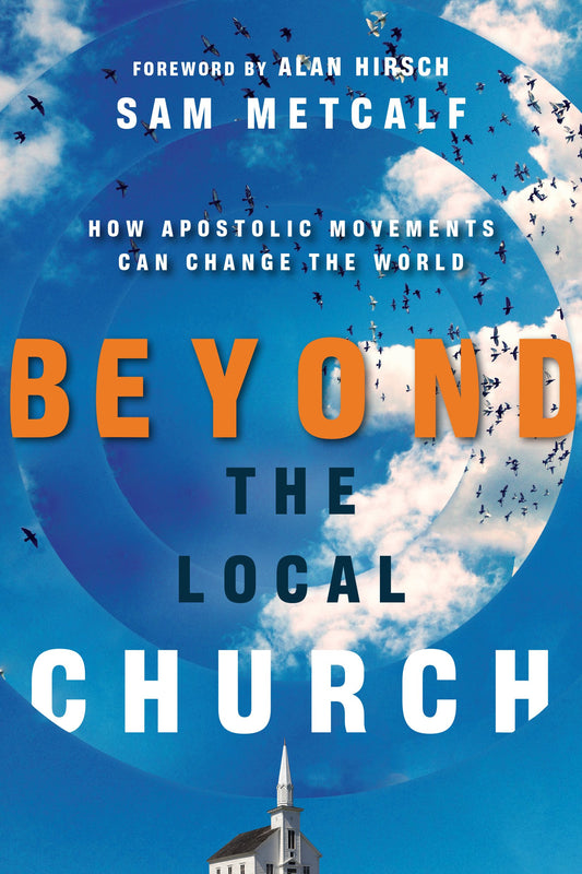Beyond the Local Church: How Apostolic Movements Can Change the World - 2733