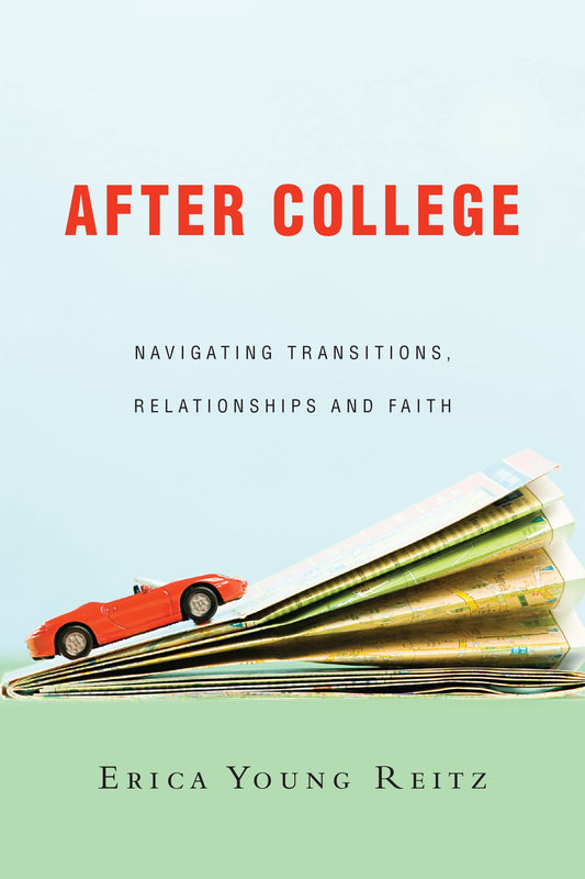 After College: Navigating Transitions, Relationships and Faith - 9885