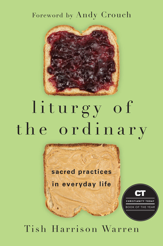 Liturgy of the Ordinary: Sacred Practices in Everyday Life - 7076