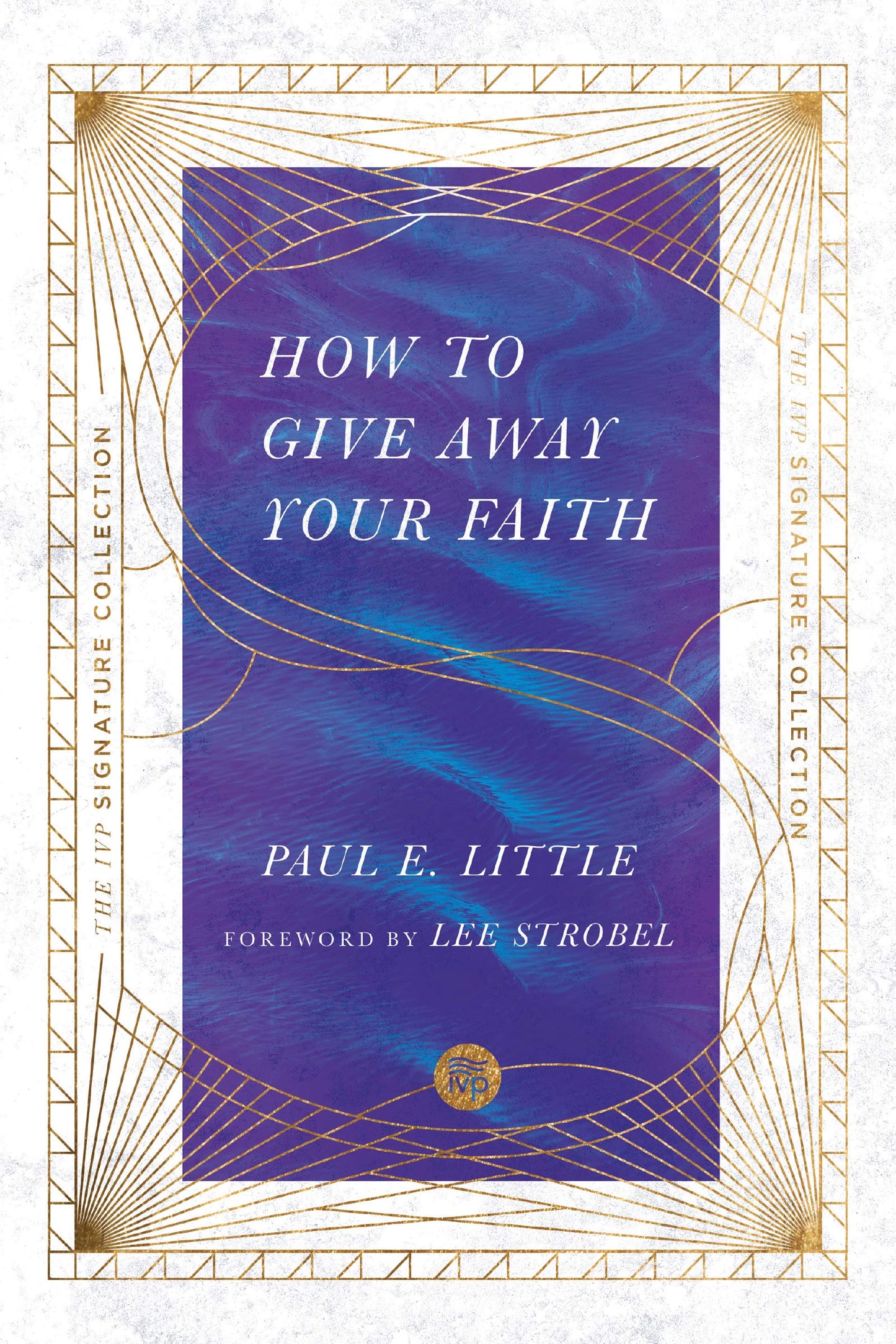 How to Give Away Your Faith (The IVP Signature Collection) - 7562
