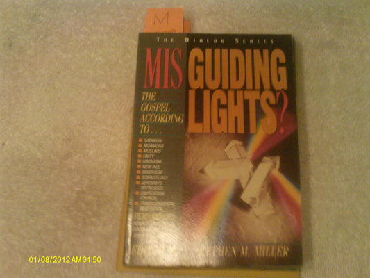 Misguiding Lights?: The Gospel According to...Satanism/ Mormons/ Unity/ Hinduism/ New Age/ Buddhism/ Scientology....