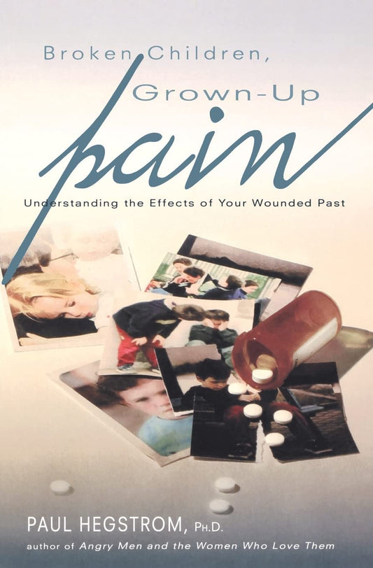 Broken Children, Grown-Up Pain (Revised): Understanding the Effects of Your Wounded Past - 2134
