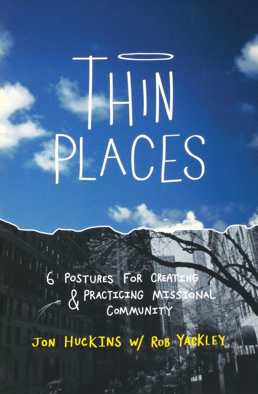 Thin Places: Six Postures for Creating and Practicing Missional Community - 2490