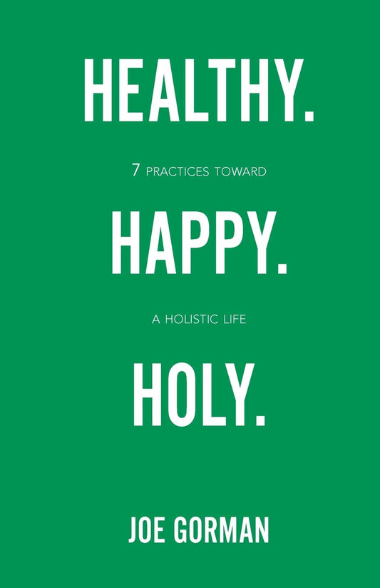 Healthy. Happy. Holy.: 7 Practices toward a Holistic Life - 8779