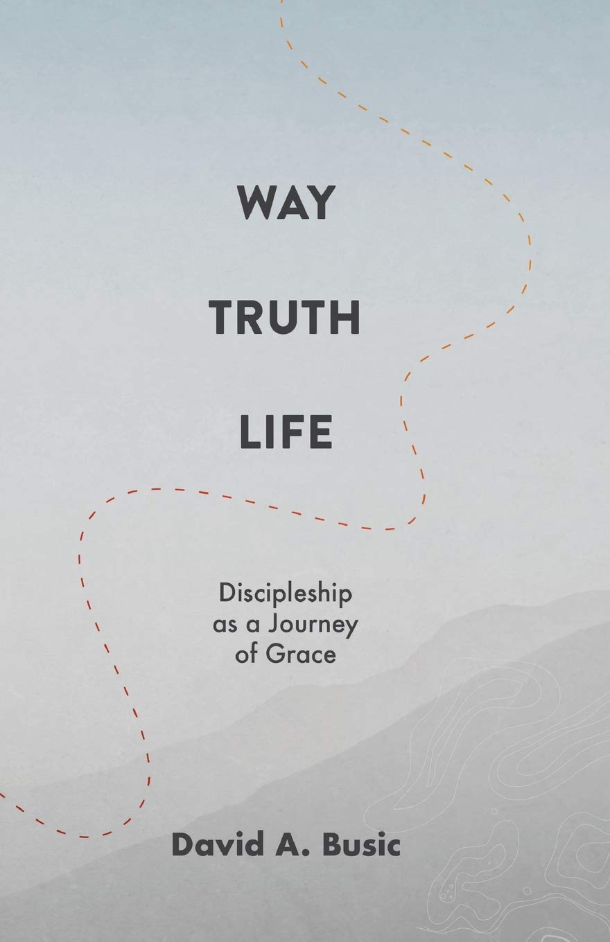 Way, Truth, Life: Discipleship as a Journey of Grace - 8908