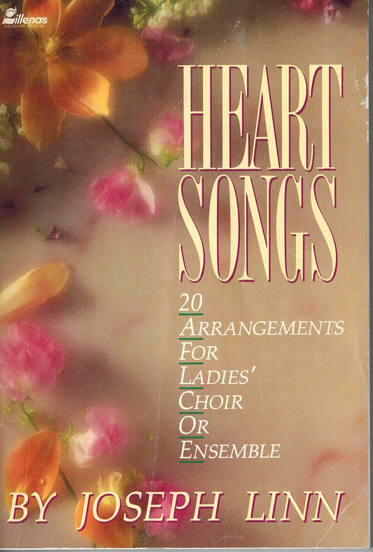 Heart Songs: 20 Arrangements for Ladies' Choir or Ensemble