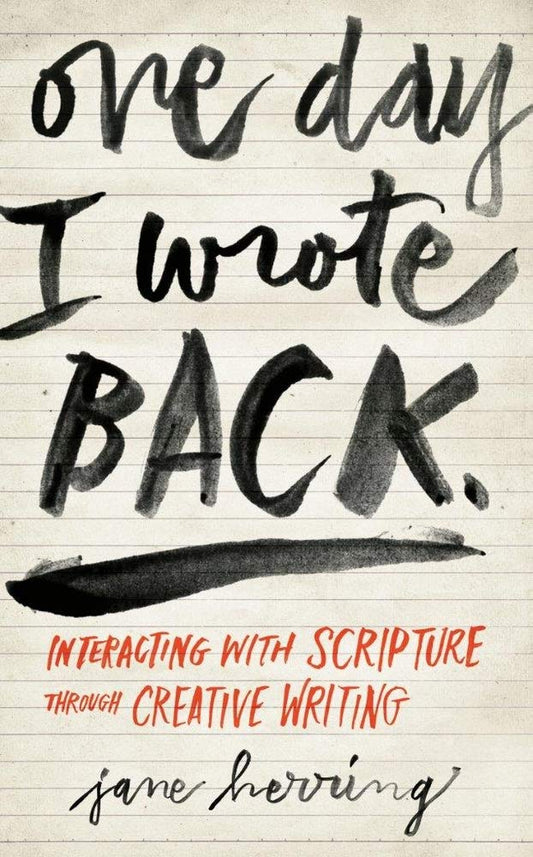 One Day I Wrote Back: Interacting with Scripture Through Creative Writing - 9414