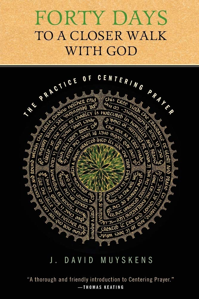 Forty Days to a Closer Walk with God: The Practice of Centering Prayer - 3552