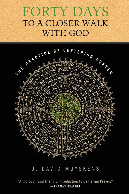 Forty Days to a Closer Walk with God: The Practice of Centering Prayer - 3552
