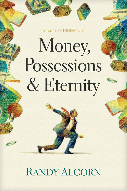 Money, Possessions, and Eternity: A Comprehensive Guide to What the Bible Says about Financial Stewardship, Generosity, Materialism, Retirement, Financial Planning, Gambling, Debt, and More - 8474