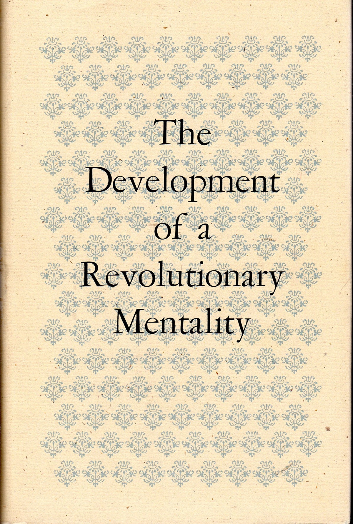 The development of a revolutionary mentality;: Papers