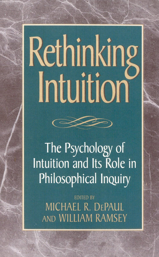 Rethinking Intuition: The Psychology of Intuition and its Role in Philosophical Inquiry (Studies in Epistemology and Cognitive Theory) - 1603