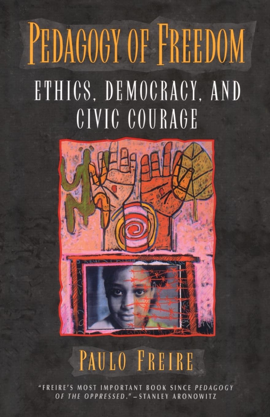 Pedagogy of Freedom: Ethics, Democracy, and Civic Courage (Critical Perspectives Series: A Book Series Dedicated to Paulo Freire) - 6492