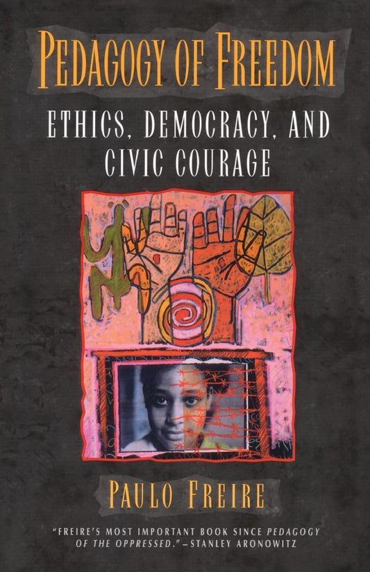 Pedagogy of Freedom: Ethics, Democracy, and Civic Courage (Critical Perspectives Series: A Book Series Dedicated to Paulo Freire) - 6492