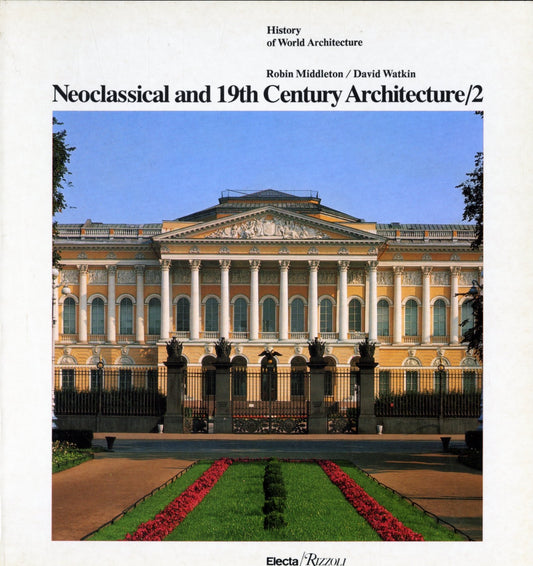 Neoclassical and 19th Century Architecture, Vol. 2: The Diffusion and Development of Classicism and the Gothic Revival
