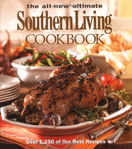 The All New Ultimate Southern Living Cookbook: Over 1,250 of Our Best Recipes - 1829