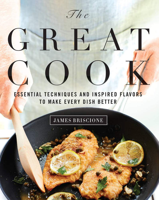 The Great Cook: Essential Techniques and Inspired Flavors to Make Every Dish Better - 340