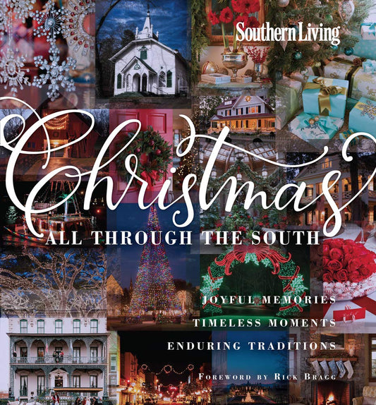 Southern Living Christmas All Through The South: Joyful Memories, Timeless Moments, Enduring Traditions - 882