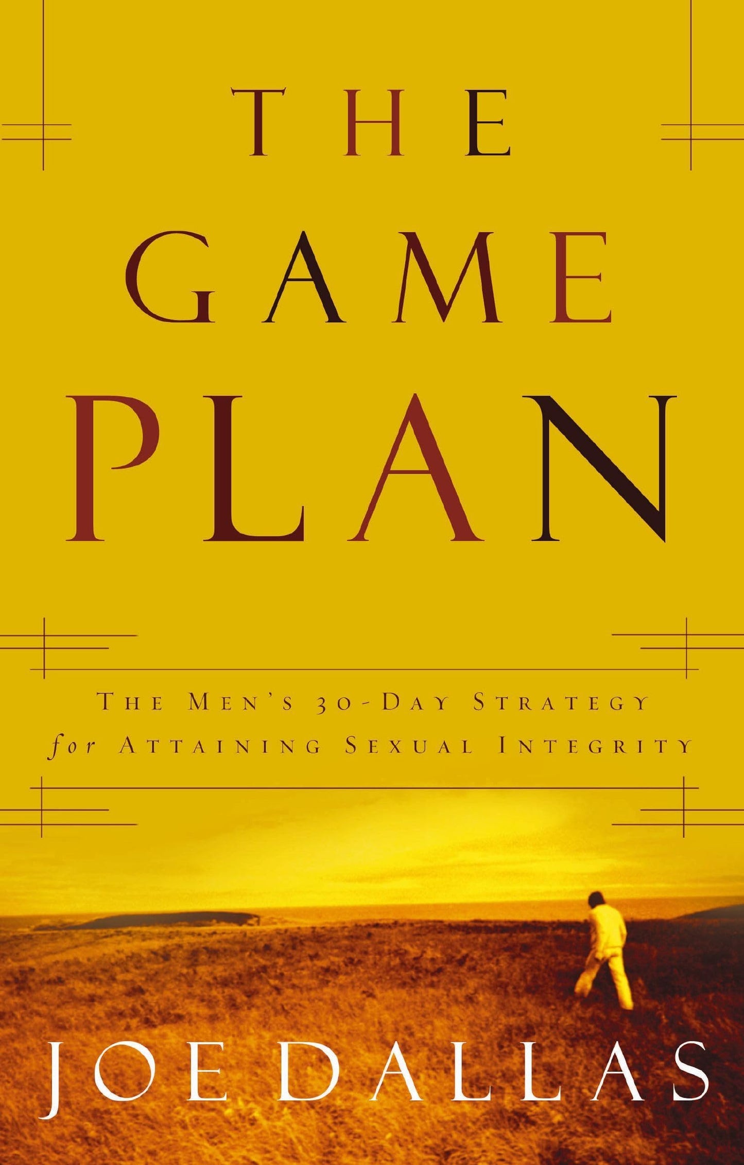 The Game Plan: The Men's 30-Day Strategy for Attaining Sexual Integrity - 9846