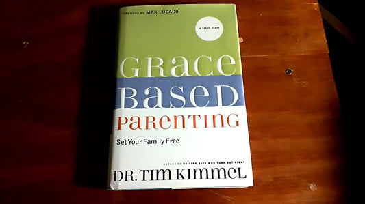 Grace-Based Parenting: Set Your Family Free