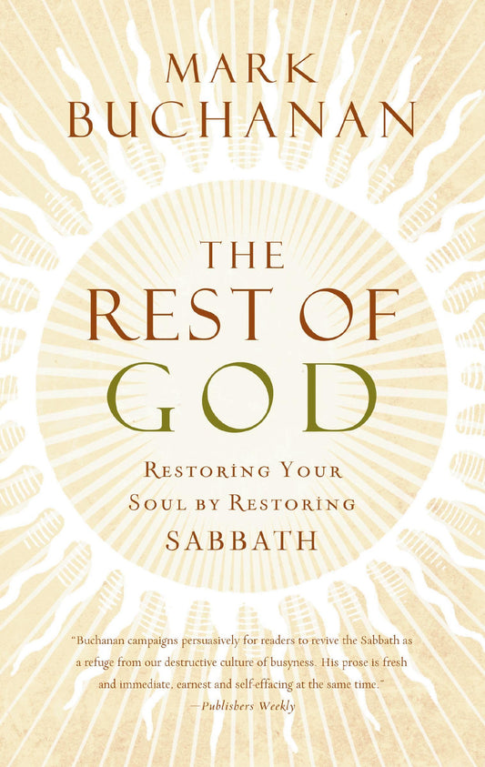 The Rest of God: Restoring Your Soul by Restoring Sabbath - 45