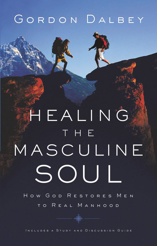 Healing the Masculine Soul: God's Restoration of Men to Real Manhood - 354