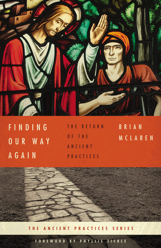 Finding Our Way Again: The Return of the Ancient Practices (Ancient Practices Series) - 8070