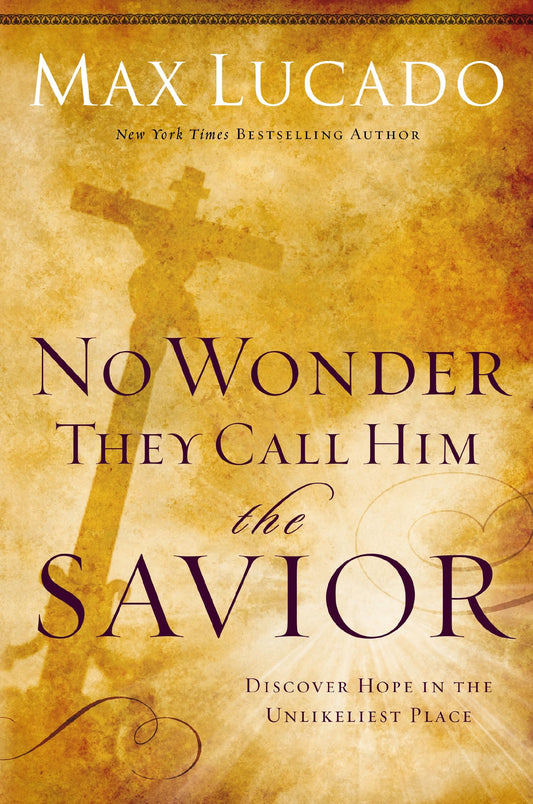 No Wonder They Call Him the Savior: Discover Hope In The Unlikeliest Place - 3350