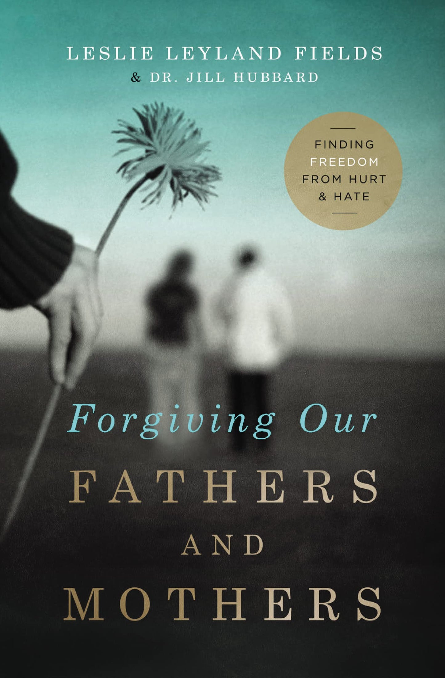 Forgiving Our Fathers and Mothers: Finding Freedom from Hurt and Hate - 5715