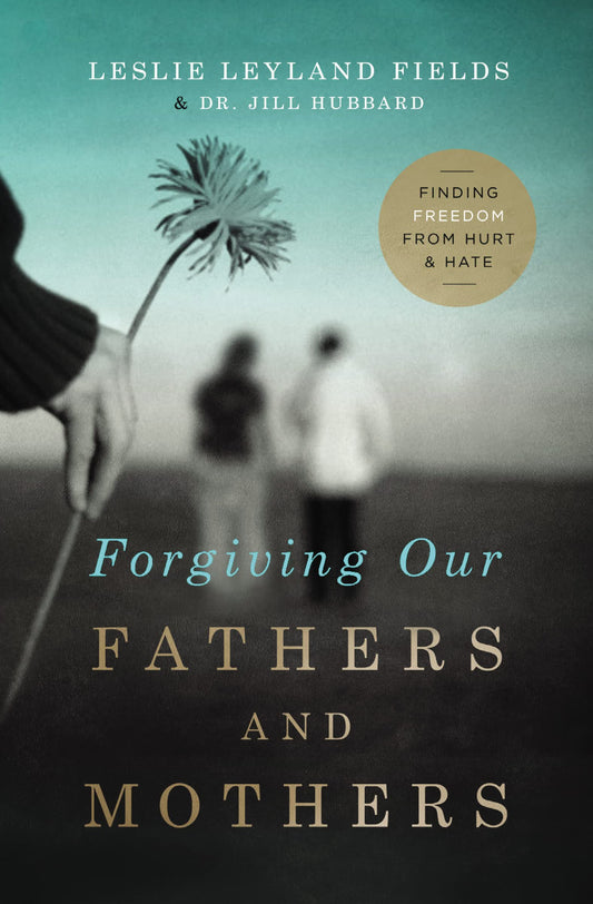 Forgiving Our Fathers and Mothers: Finding Freedom from Hurt and Hate - 5715