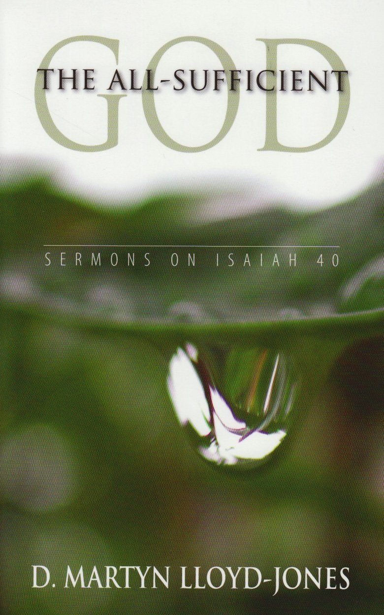 The All-Sufficient God - Sermons on Isaiah 40 - 2045