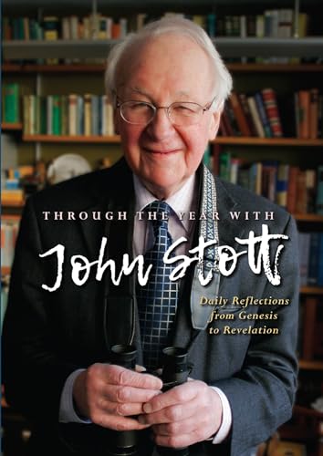 Through the Year With John Stott: Daily Reflections from Genesis to Revelation - 4963