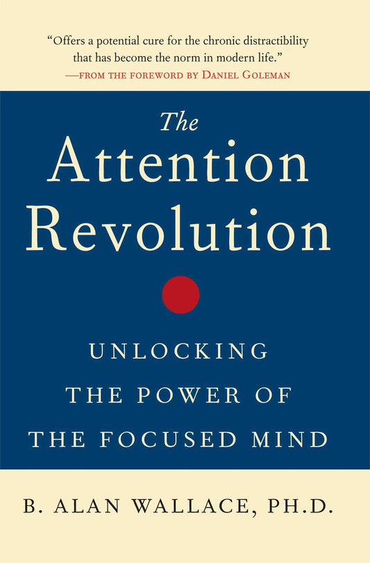 The Attention Revolution: Unlocking the Power of the Focused Mind - 9752