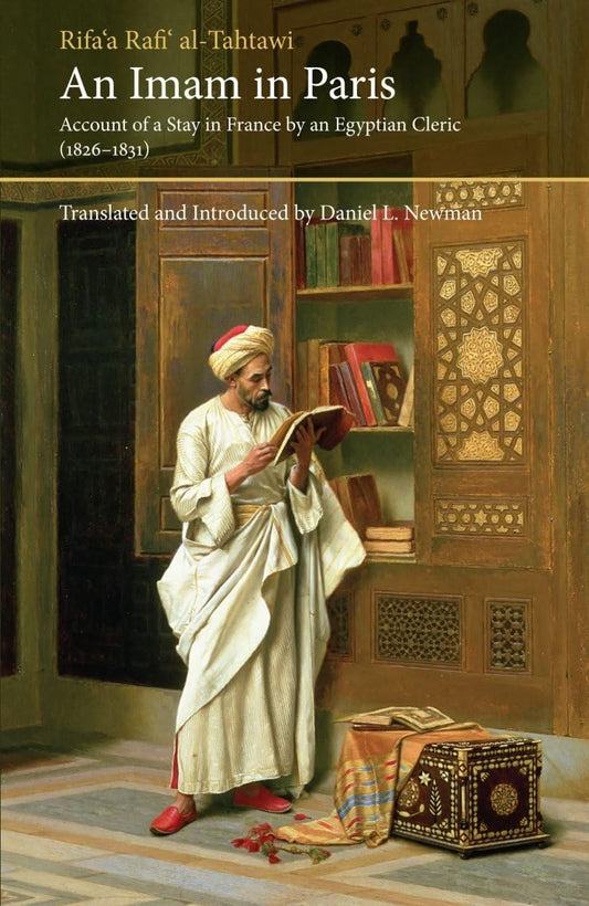 An Imam In Paris: Al-Tahtawi's Visit To France 1826-1831 (Saqi Essentials)